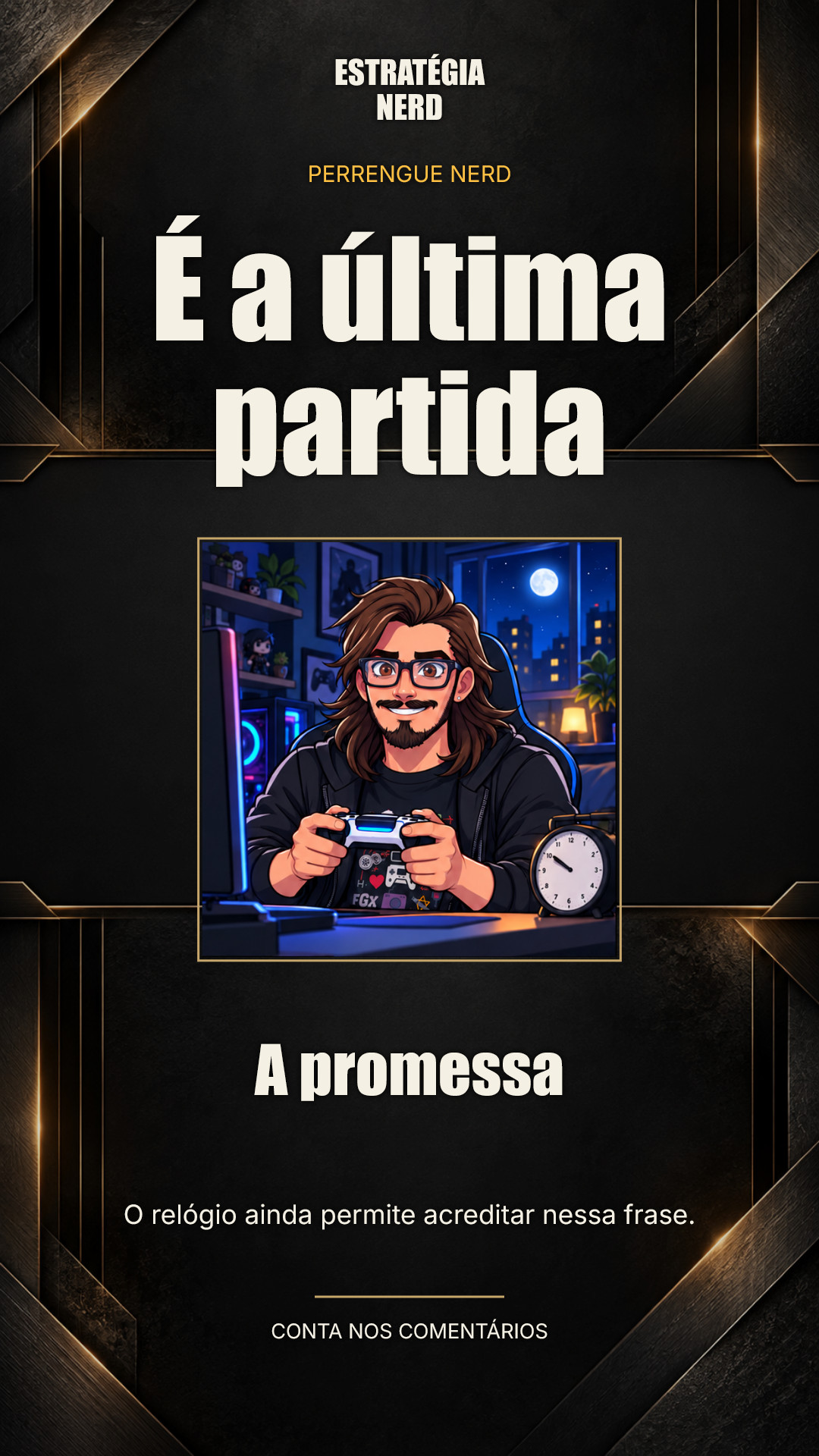 ⏰ “É a última partida.”