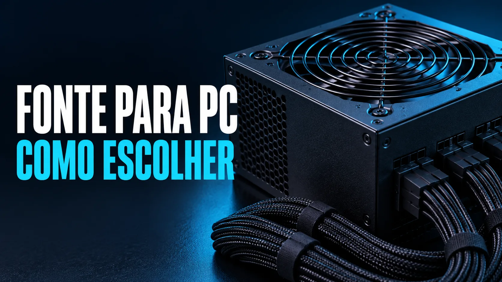 Como escolher uma fonte para PC: sem cair em marketing